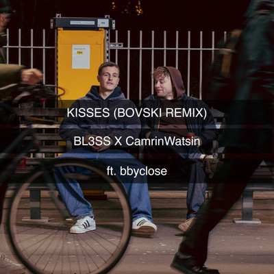 シングル/Kisses (feat. bbyclose) [BOVSKI Remix]/BL3SS x CamrinWatsin