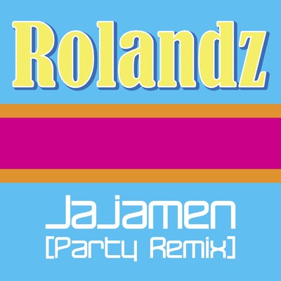 シングル/Jajamen (Party Remix)/Rolandz