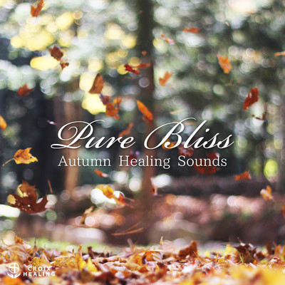 Pure Bliss ”Autumn Healing Sounds”/CROIX HEALING