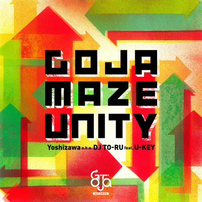GOJAMAZE UNITY feat. U-KEY/Yoshizawa a.k.a. DJ TO-RU