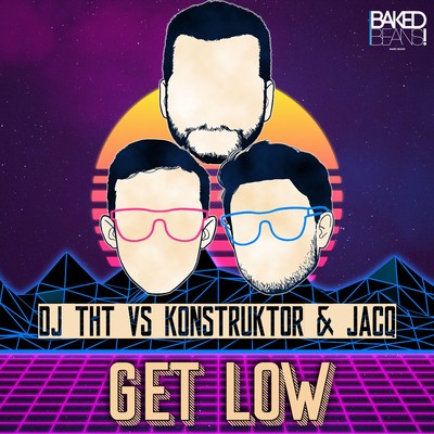 Get Low/DJ THT vs. Konstruktor & JacQ