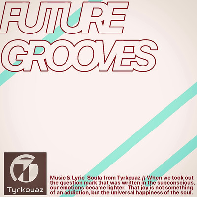 シングル/Future Grooves/Tyrkouaz