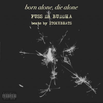 born alone, die alone/FUSS DA BUDDHA