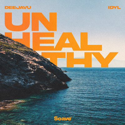 UNHEALTHY/Deejavu & Idyl