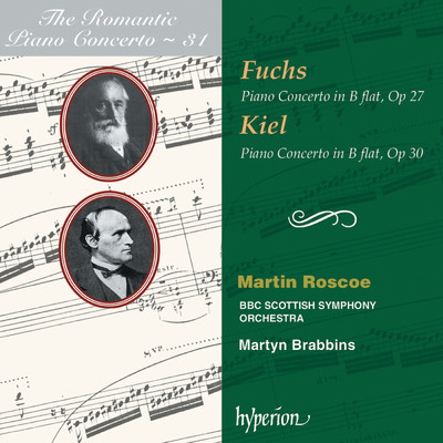 Fuchs & Kiel: Piano Concertos (Hyperion Romantic Piano Concerto 31)/マーティン・ロスコー／BBCスコティッシュ交響楽団／マーティン・ブラビンズ