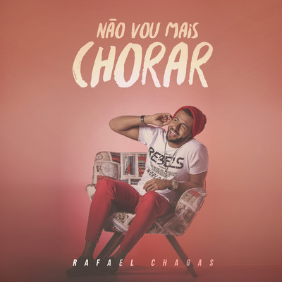 Nao Vou Mais Chorar/Rafael Chagas