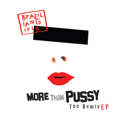 アルバム/More Than Pussy - The Remix EP/ブラジリアン・ガールズ