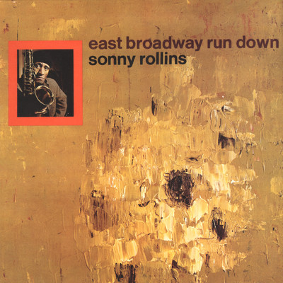 アルバム/East Broadway Run Down/Sonny Rollins