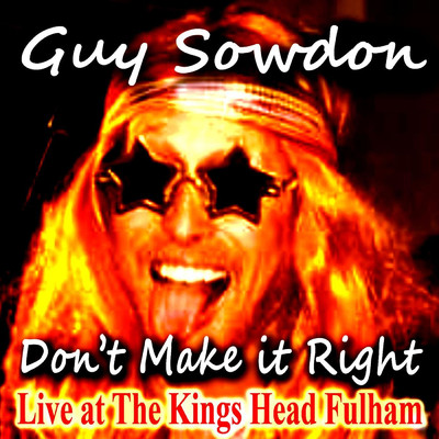 シングル/Don't Make it Right Live at The Kings Head Fulham (Live)/Guy Sowdon