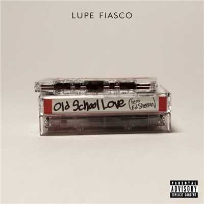 シングル/Old School Love (feat. Ed Sheeran)/Lupe Fiasco