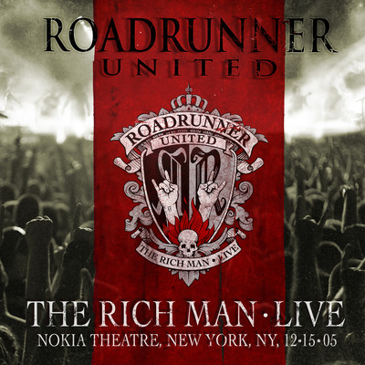 The Rich Man (Live at the Nokia Theatre, New York, NY, 12／15／2005)/Roadrunner United