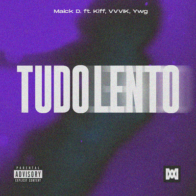 Tudo Lento (feat. Kiff, VVVIK, YWG)/Maick D.