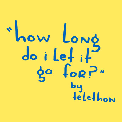 シングル/How Long Do I Let It Go For？/Telethon