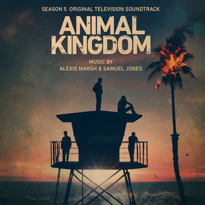 Animal Kingdom: Season 5 (Original Television Soundtrack)/Alexis Marsh／Samuel Jones