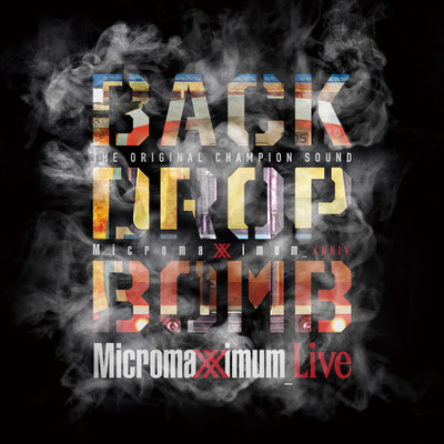 アルバム/Micromaximum Live -Micromaximum 20th Anniv.-/BACK DROP BOMB