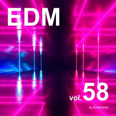 EDM, Vol. 58 -Instrumental BGM- by Audiostock/Various Artists