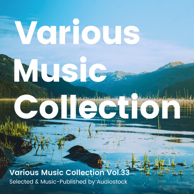 アルバム/Various Music Collection Vol.33 -Selected & Music-Published by Audiostock-/Various Artists