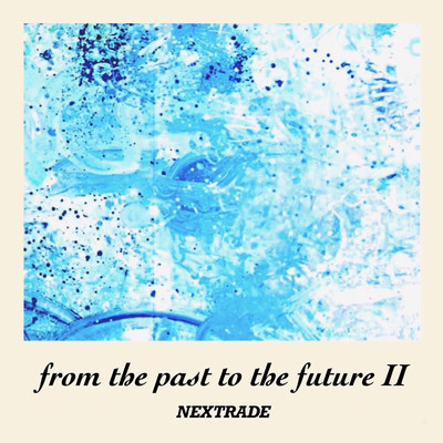アルバム/from the past to the future II/NEXTRADE
