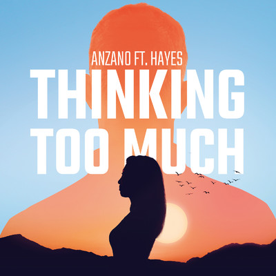 Thinking Too Much (feat. Hayes)/Anzano
