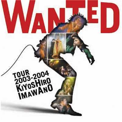 アルバム/WANTED TOUR 2003-2004 KIYOSHIRO IMAWANO (WANTED TOUR 2003-2004Ver.)(Live)/忌野清志郎