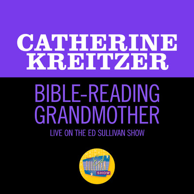 Bible-Reading Grandmother (Live On The Ed Sullivan Show, July 17, 1955)/Catherine Kreitzer