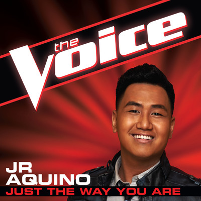 シングル/Just The Way You Are (The Voice Performance)/JR Aquino
