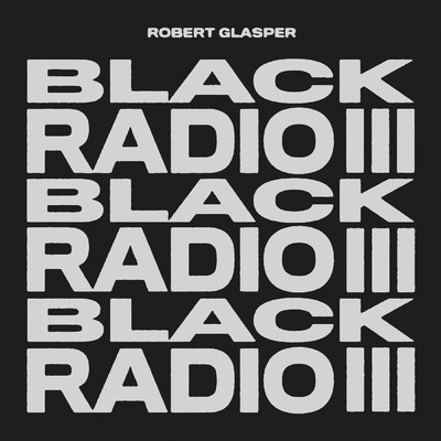 アルバム/Black Radio III (Explicit)/ロバート・グラスパー