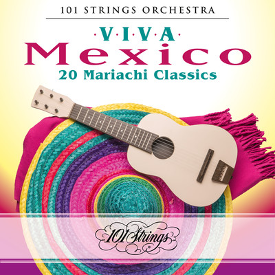 アルバム/Viva Mexico: 20 Mariachi Classics/101 Strings Orchestra