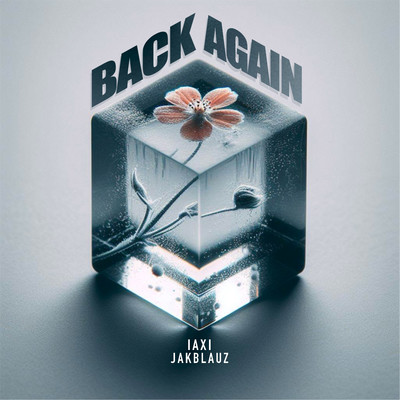 Back Again/IAXI & Jakblauz