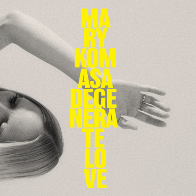 シングル/Degenerate Love/Mary Komasa