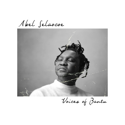 Voices of Bantu/Abel Selaocoe