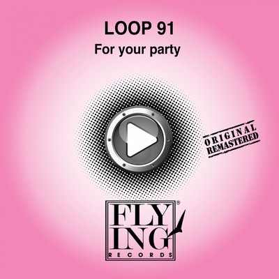 For Your Party (No Oh Mix)/Loop 91