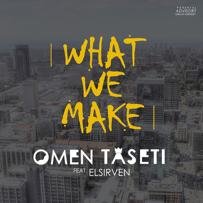 What We Make (feat. Elsirven)/Omen Taseti