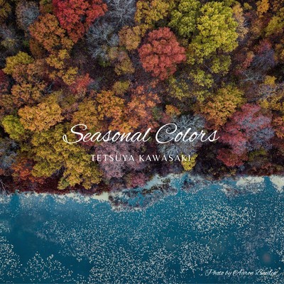 Seasonal Colors/TETSUYA KAWASAKI