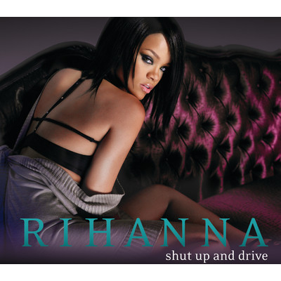 Shut Up and Drive/Rihanna