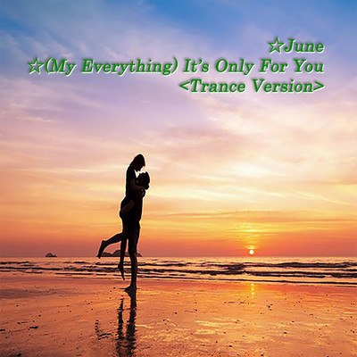 シングル/(My Everything) It's Only For You-Trance Version/June