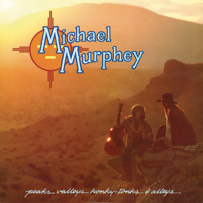 Peaks, Valleys, Honky-Tonks & Alleys/Michael Martin Murphey
