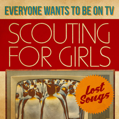 アルバム/Everybody Wants To Be On TV - Lost Songs/Scouting For Girls
