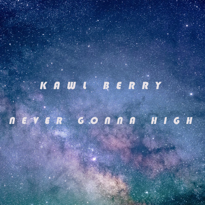 シングル/Never Gonna High/Kawl Berry