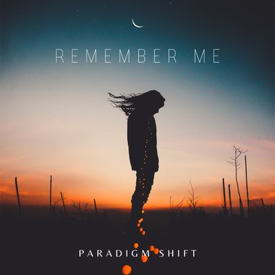 シングル/Remember Me/Paradigm Shift