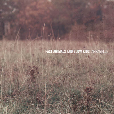 Annabelle/Fast Animals and Slow Kids