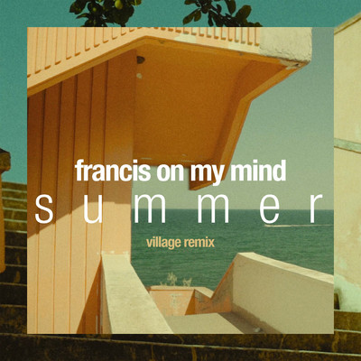 Summer (Village Remix)/Francis On My Mind