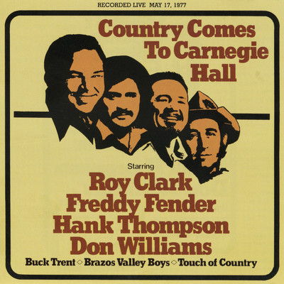 Country Comes To Carnegie Hall (Live At Carnegie Hall, New York ／ 1977)/ロイ・クラーク／フレディ・フェンダー／ハンク・トンプソン／DON WILLIAMS
