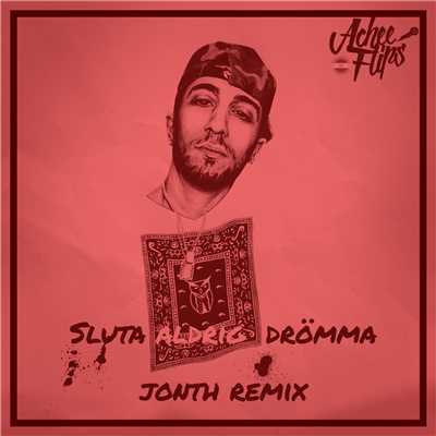 シングル/Sluta aldrig dromma (Jonth Remix)/Achee Flips