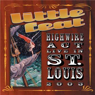 アルバム/Highwire Act Live In St. Louis 2003/Little Feat