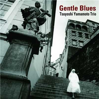 Gentle Blues/Tsuyoshi Yamamoto Trio