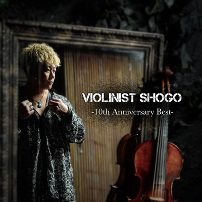 アルバム/Violinist SHOGO -10th Anniversary Best-/SHOGO
