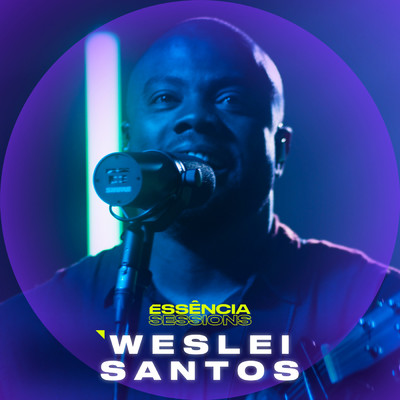 Weslei Santos no Essencia Sessions/Various Artists