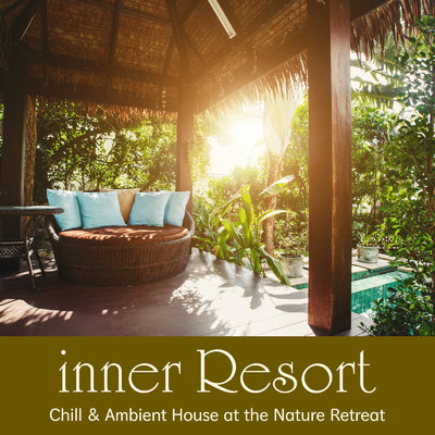 inner Resort ～自然の中でたっぷりチルアウト Chill & Ambient House Louge～/Cafe lounge resort, Jacky Lounge & Cafe lounge groove