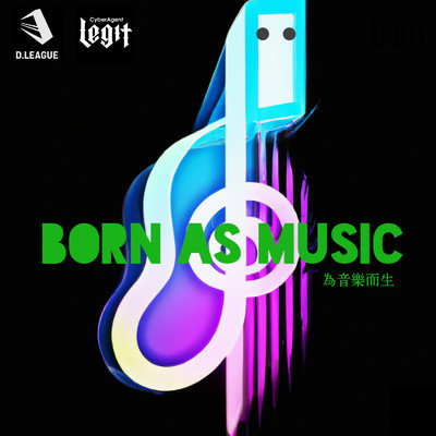 シングル/Born as Music (feat. Ryo'LEFTY'Miyata)/CyberAgent Legit